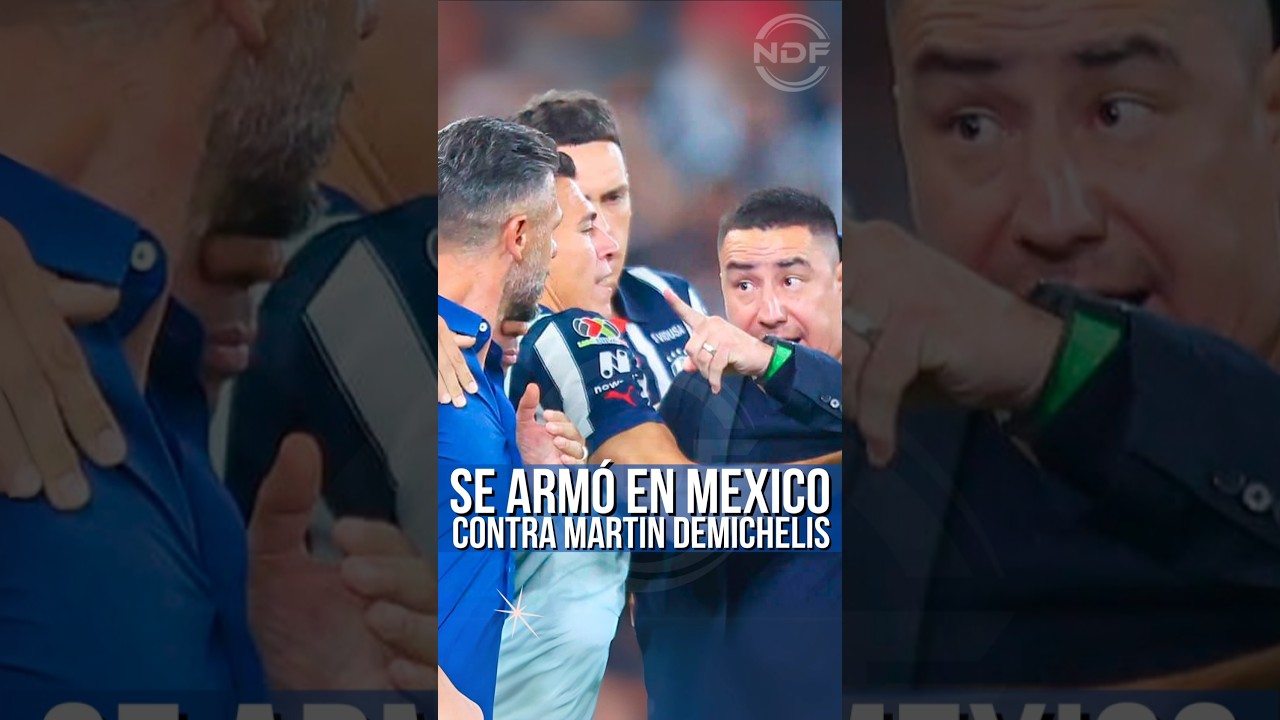 Se enojaron en Mexico con Martin Demichelis 😱