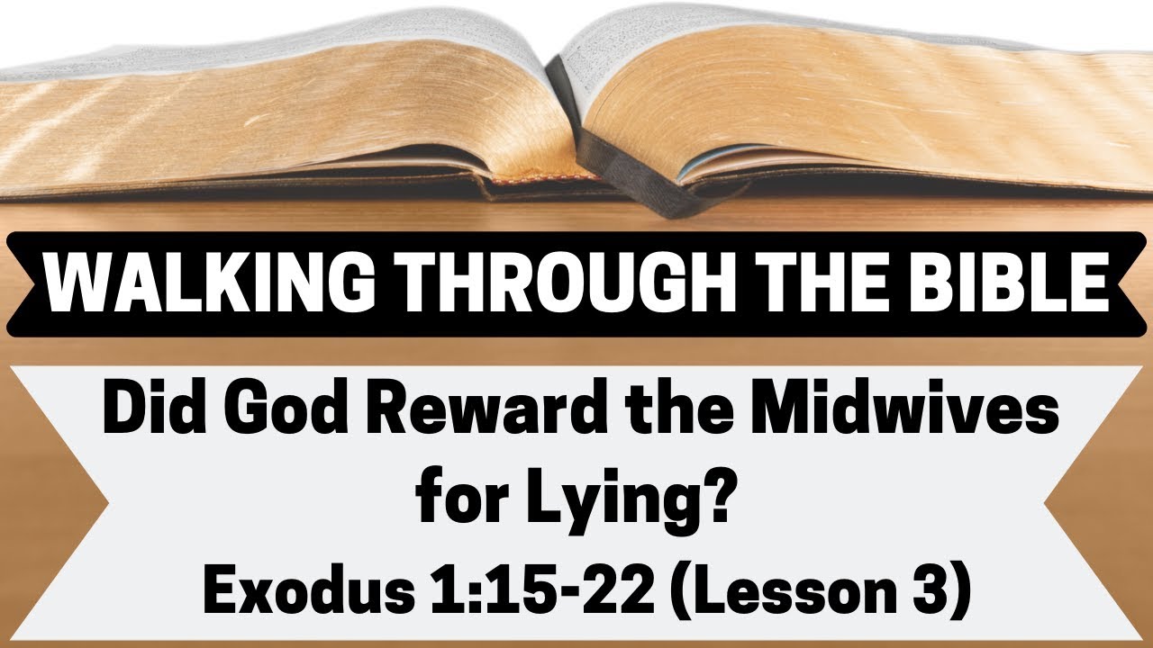 Did God Reward the Midwives for Lying? [Exodus 1:15-22][Lesson 3][W.T.T.B.]
