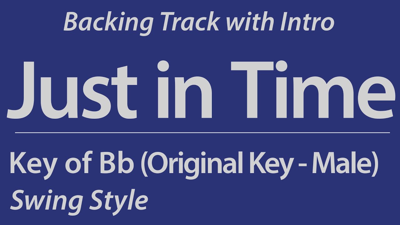 Just in Time / Key of Bb - Original Key(Male) / Swing (Piano Trio) / Backing Tracks with intro