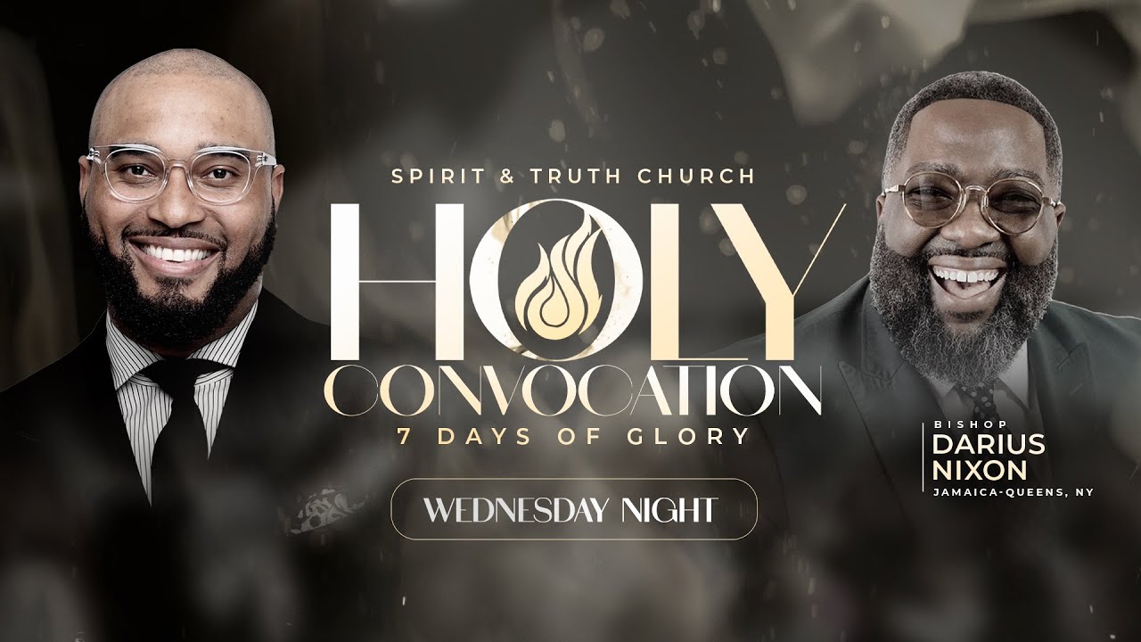 7 Days of Glory | Spirit & Truth Church Holy Convocation | Bishop Darius Nixon
