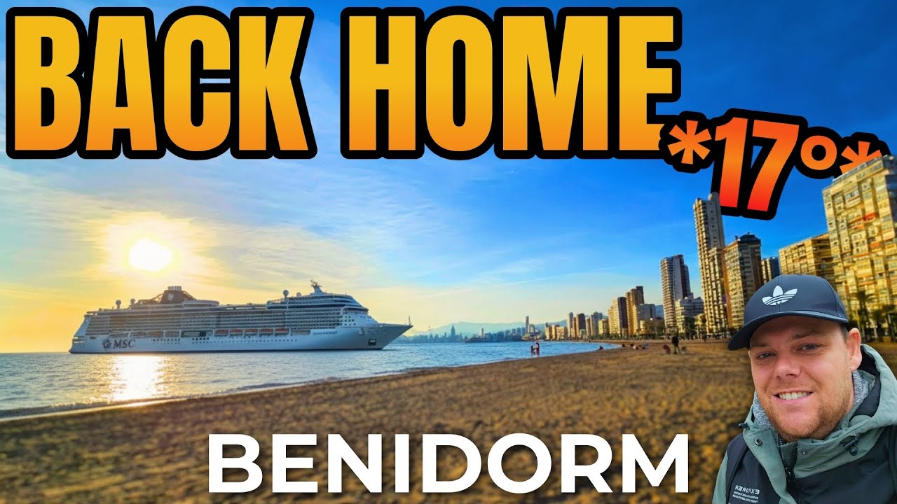 Back in Benidorm After 2 Months!