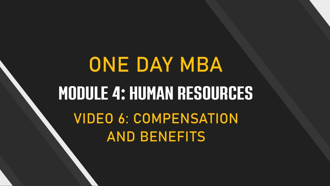 Module 4: V6: Compensation & Benefits| الموديول الرابع: الفيديو السادس: المزايا و الأجور