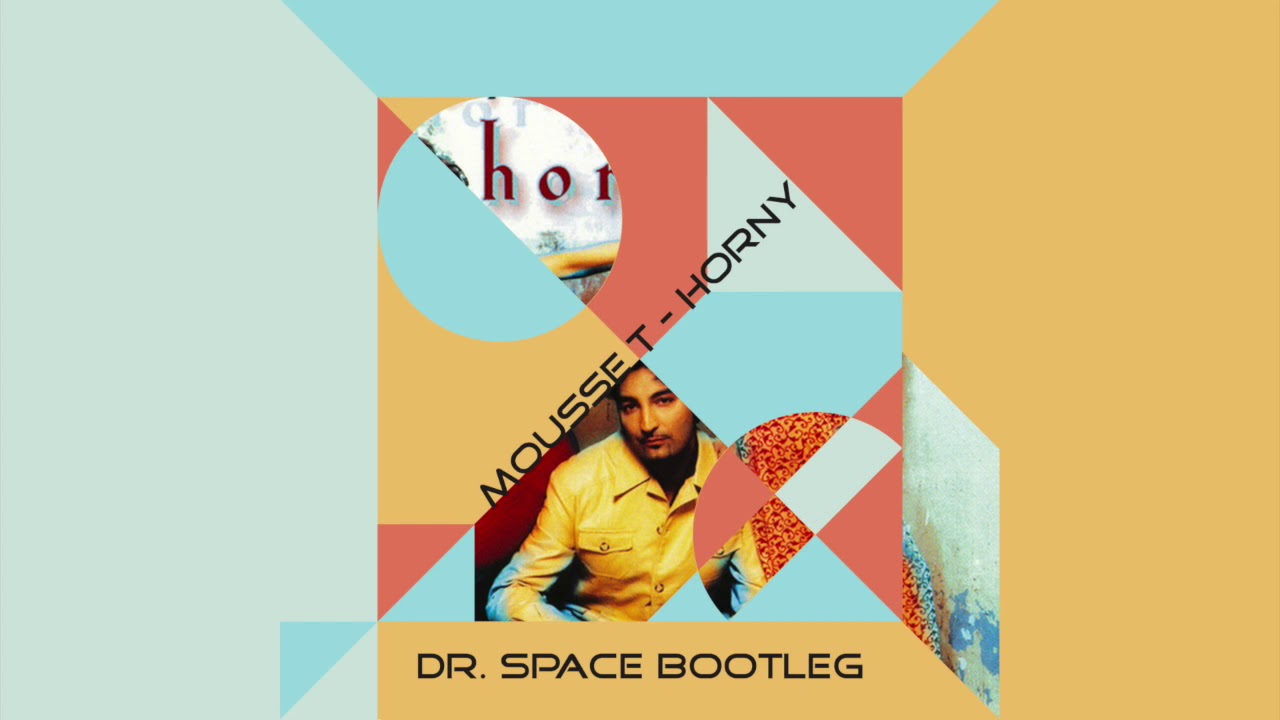 Mousse T. - Horny '20 (Dr. Space Bootleg) [FREE DOWNLOAD]