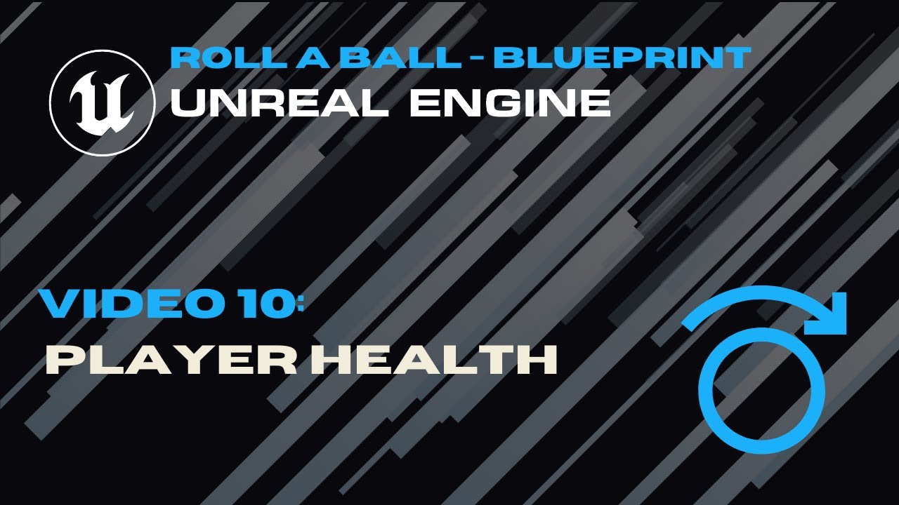 Видео 10 — Здоровье игрока — Катаем мяч — Unreal Blueprint