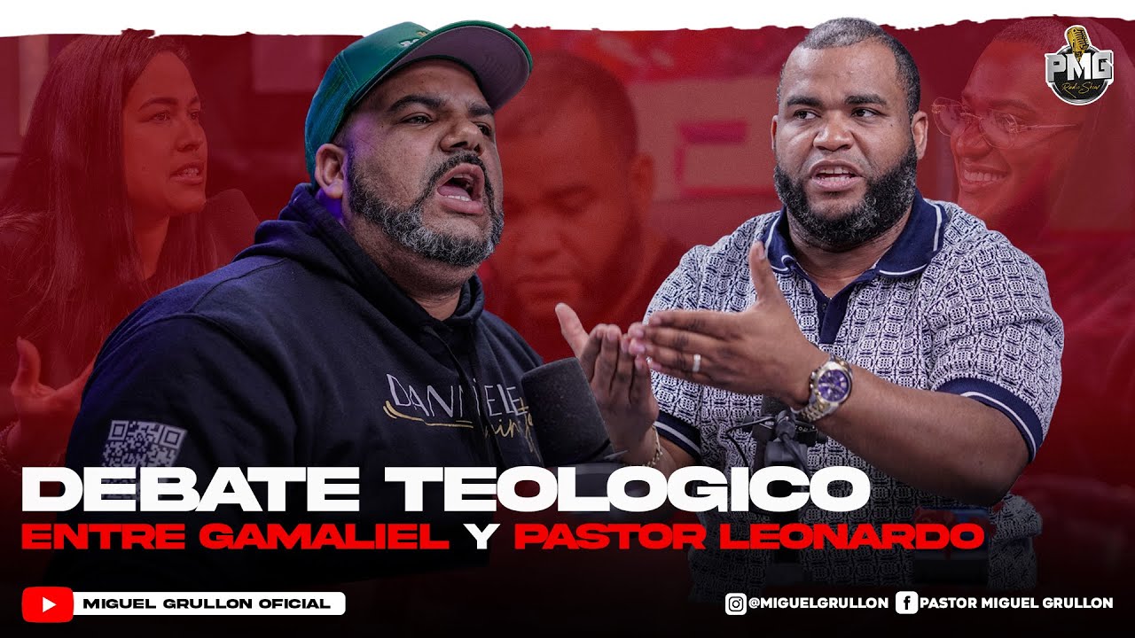 DEBATE TEOLOGICO ENTRE GAMALIEL Y PASTOR LEONARDO