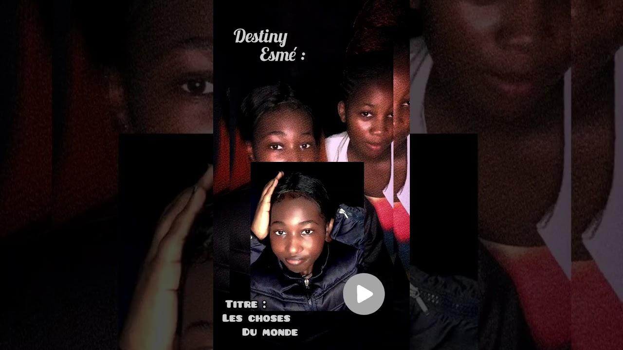 Les choses du monde _Destiny_Esmé