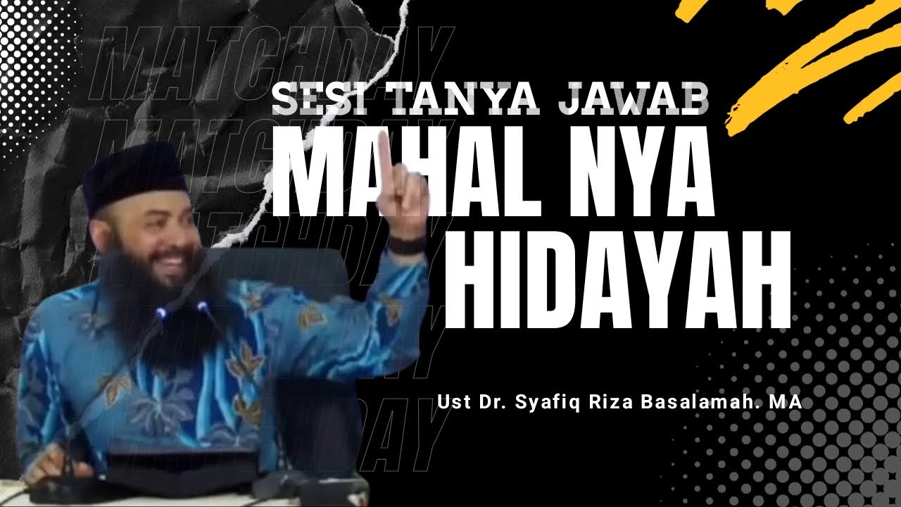 Sesi Tanya Jawab MAHALNYA HIDAYAH ][ Ust Dr. Syafiq Riza Basalamah. MA