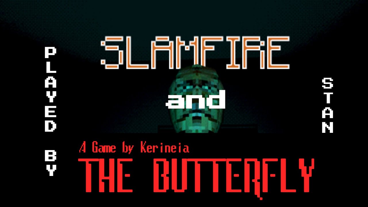 2 Amazing Horror Games! || Slamfire, The Butterfly