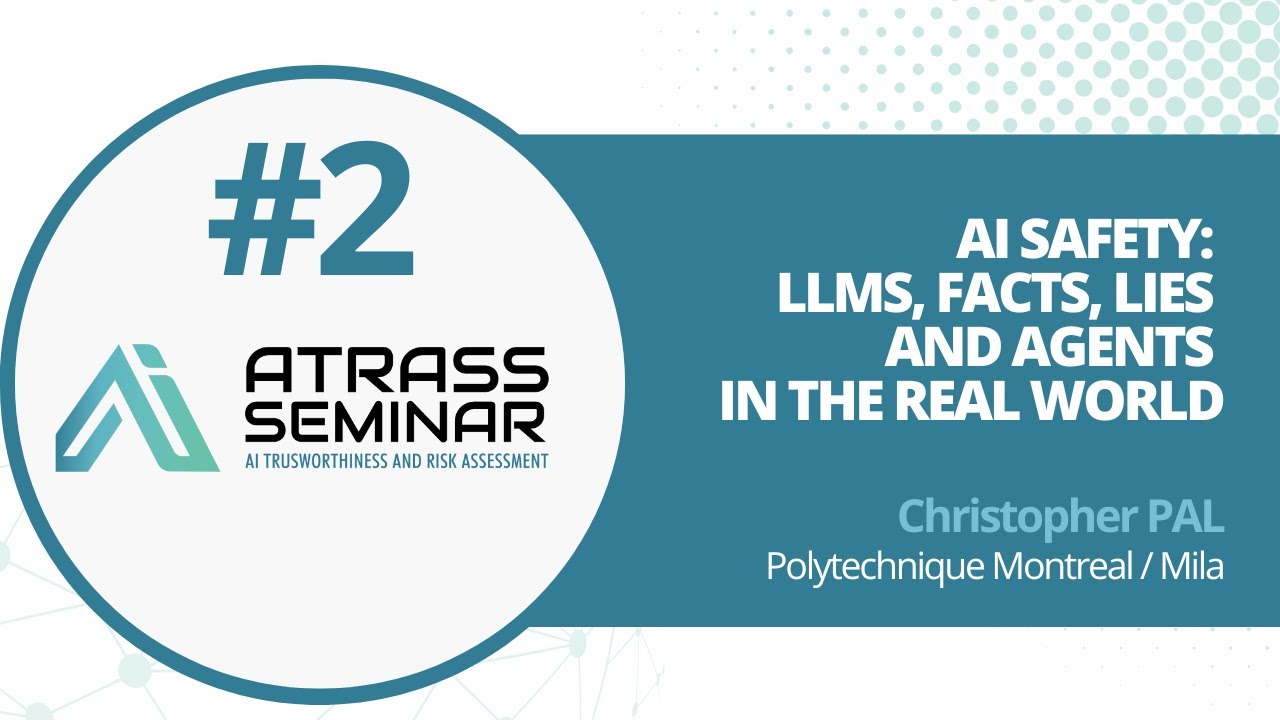 ATRASS Seminar #:2 AI Safety: LLMs, Facts, Lies, and Agents in the Real World