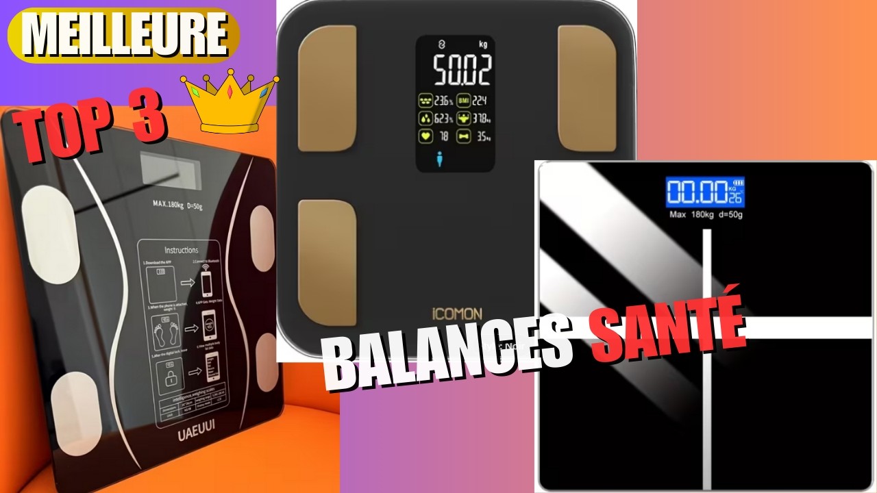 TOP 3 : Quelle Balance Choisir Pour Vraiment Suivre Sa Santé ?!💪