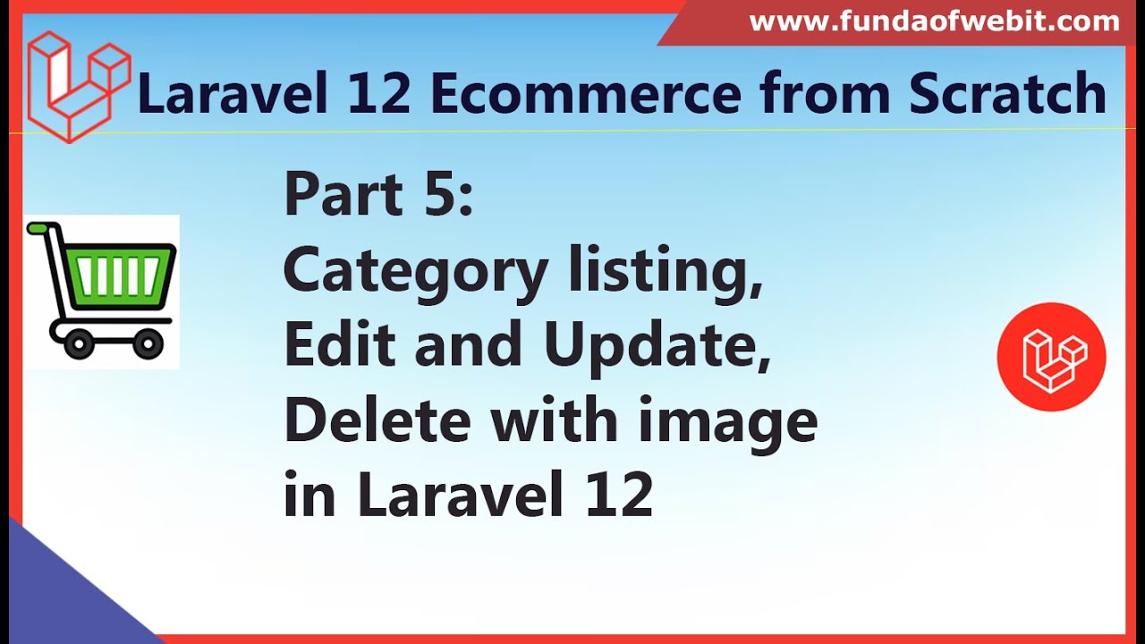 Part 5: Laravel 12 Ecom - Category listing, Edit and Update, Delete with image in laravel