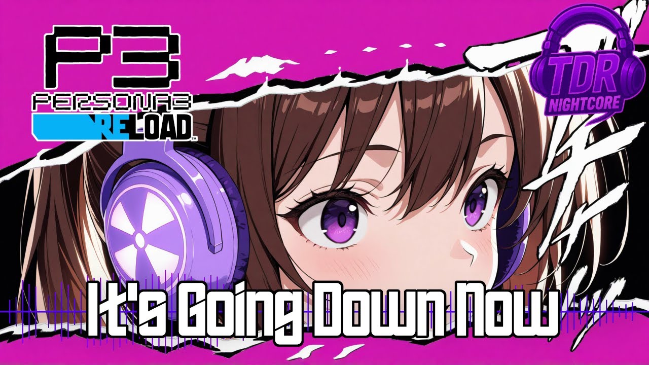 VG Nightcore - It's Going Down Now Persona 3 Reload
