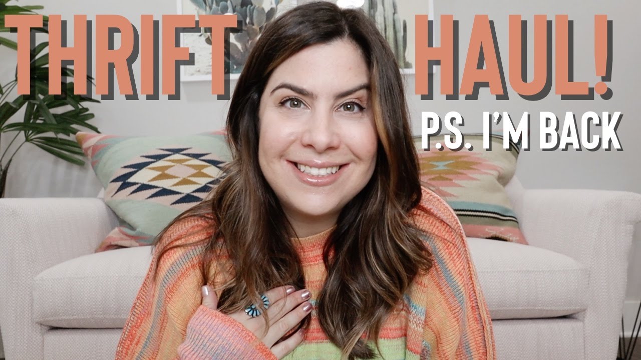 Where Have I Been? + BIG THRIFT HAUL