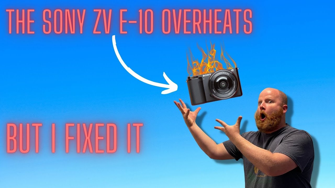 I Fixed the Sony ZV E10 Overheating!