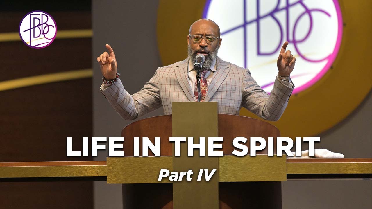 Life In The Spirit Pt. 4 • Pastor Tolan Morgan • Fellowship Bible Baptist Church