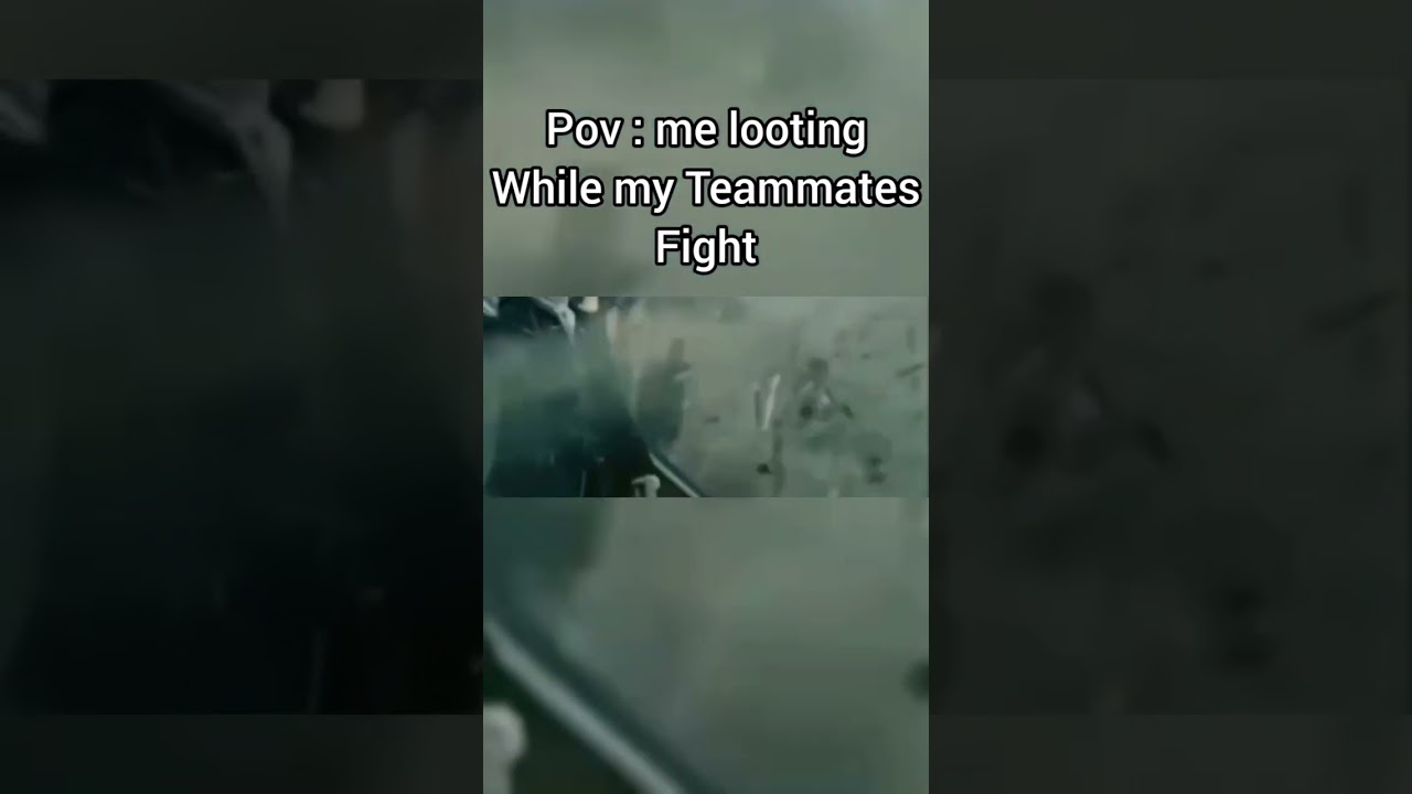 Pov: Me Looting While My Teammates Fight