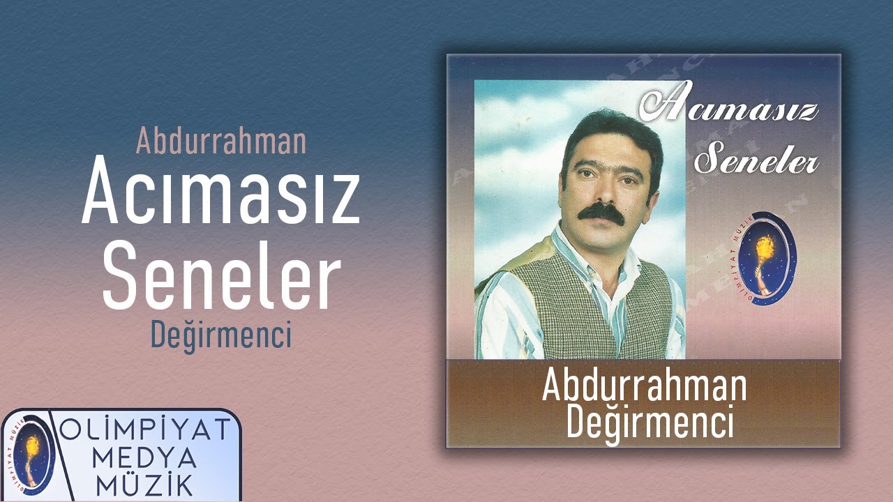 Abdurrahman Değirmenci - Acımasız Seneler