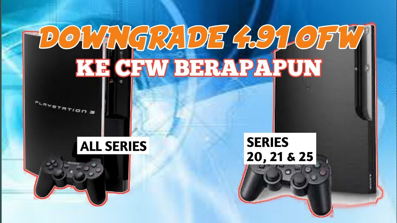 CARA DOWNGRADE PS3 4.91 OFW KE CFW BERAPAPUN