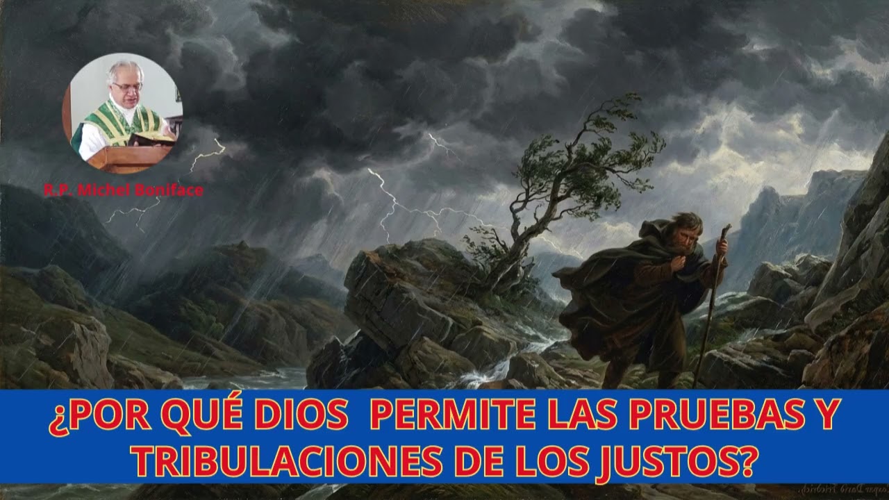 ¿Por qué Dios permite las pruebas y tribulaciones de los justos?