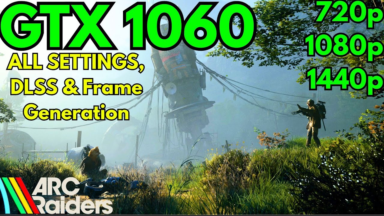 ARC Raiders on GTX 1060 6GB&ndash; Full FPS Benchmark (ALL SETTINGS on 720p/1080p/1440p + FSR & Frame Gen)