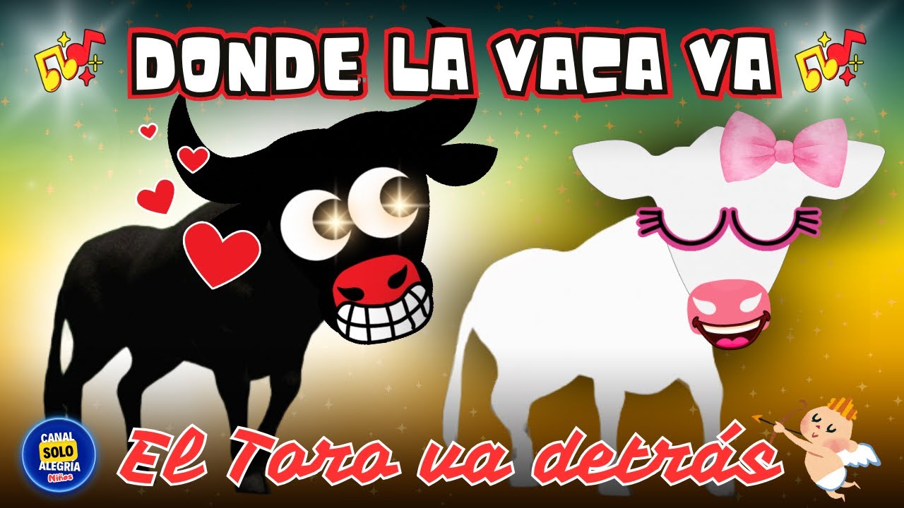 Donde la Vaca va el Toro va detr&aacute;s - Canci&oacute;n Infantil Graciosa para Ni&ntilde;os