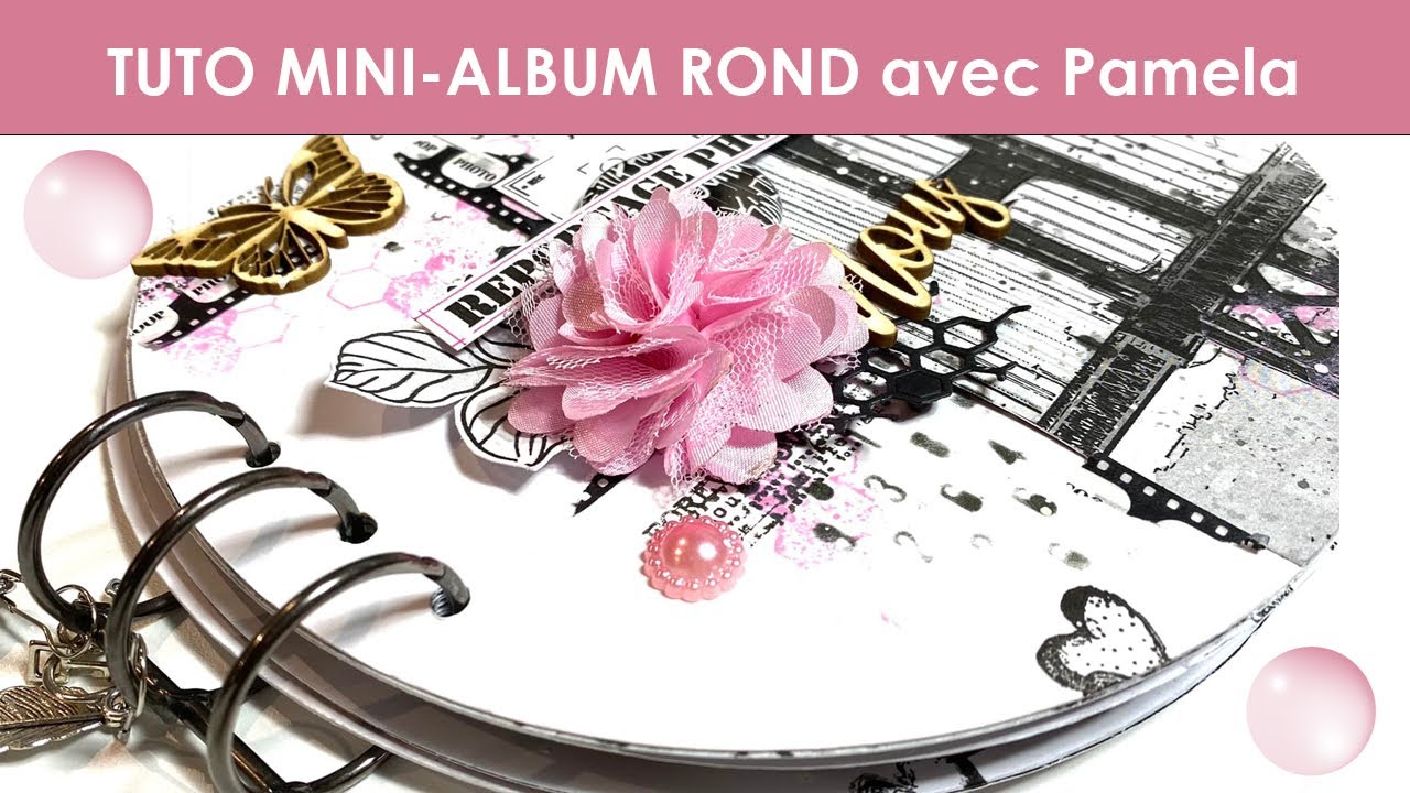 Comment réaliser un MINI-ALBUM original, ROND en SCRAPBOOKING qui respire L'AMOUR avec Pamela.