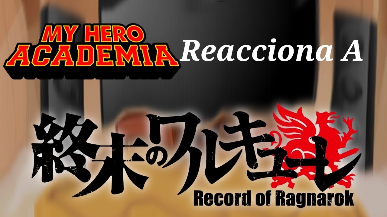Bnha Reacciona A Record Of Ragnarok____Parte 4_____Jack vs Hercules (¡He vueltoooo!:D)