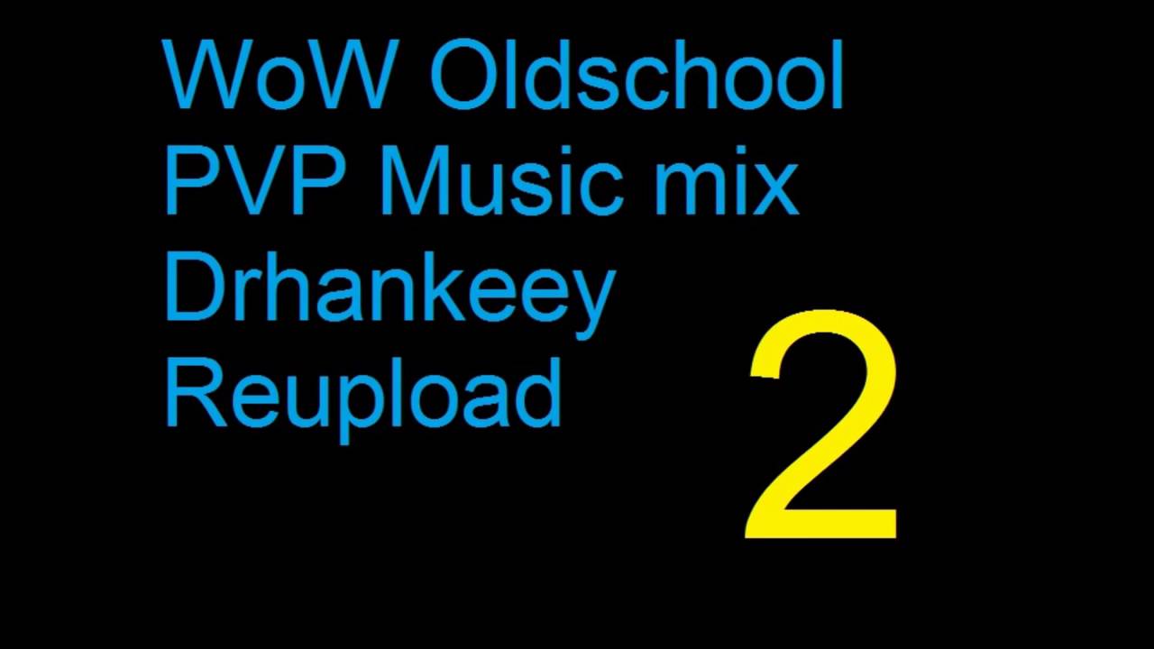 WoW Oldschool PVP Music [Vol.2] Drhankeey REUPLOAD