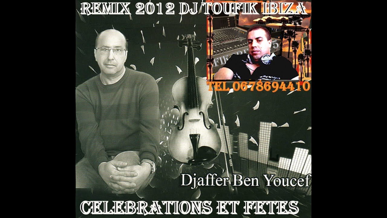 Djaffar Benyoucef REMIX 2012 DJ TOUFIK IBIZA TEL 0678694410 celebrations et fetes