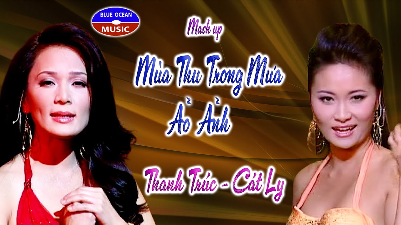 Mash up Mùa Thu Trong Mưa - Ảo Ảnh | Thanh Trúc, Cát Ly