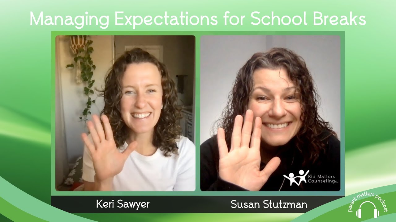 Managing Expectations For School Breaks