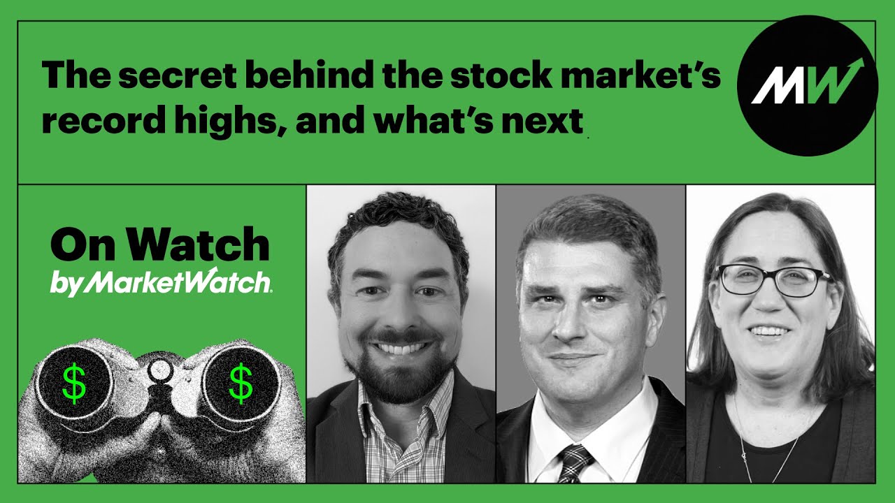 The secret behind the stock market’s record highs, and what’s next | On Watch by MarketWatch