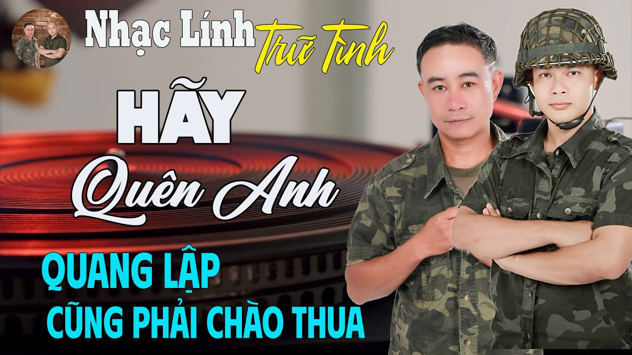 HÃY QUÊN ANH – LK Nhạc Trữ Tình Nhạc Lính Bolero KHÔNG QUẢNG CÁO | Ai Nghe Cũng Phải “Nổi Da Gà”