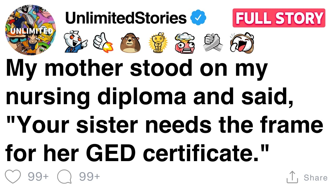 My mother stood on my diploma and said, your sister needs the frame for her certificate [FULL STORY]