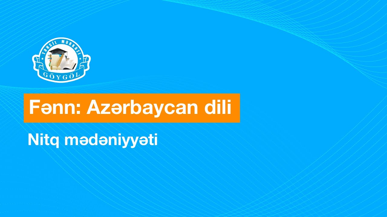 Azərbaycan dili | Mövzu: Nitq mədəniyyəti. Ədəbi dilin normaları
