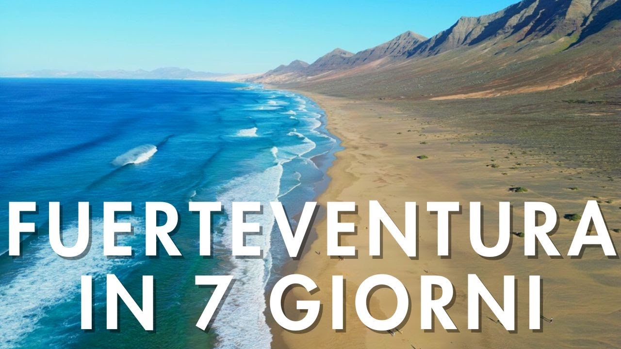 FUERTEVENTURA in 7 GIORNI. Cosa Vedere ASSOLUTAMENTE!