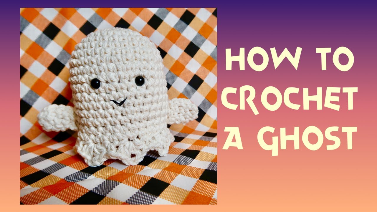 How To Crochet A Halloween Amigurumi Ghost - Easy Halloween Crochet For Beginners