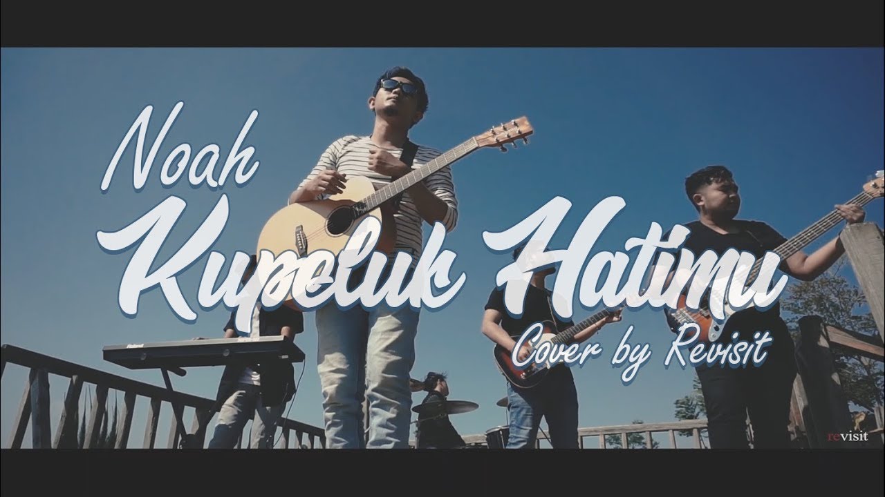 NOAH – Kupeluk Hatimu (Cover) || Revisit