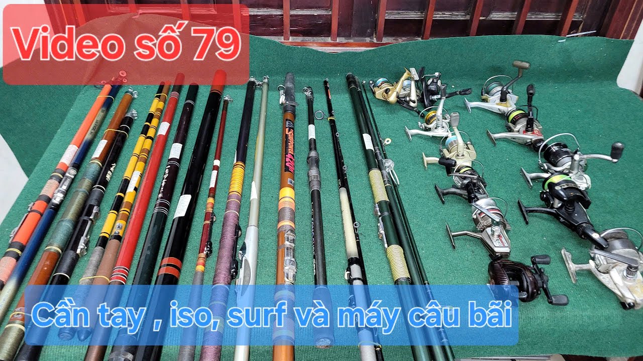 VIDEO 79 ( 0359266076 ) Cần 3 khúc , cần surrf daiwa, cặp cần tay , …các loại máy giá siêu sinh viên