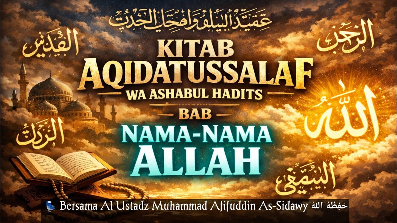 KITAB AQIDATUSSALAF WA ASHABUL HADITS NAMA-NAMA ALLAH: MENGENAL ALLAH MELALUI ASMAUL Husnah 