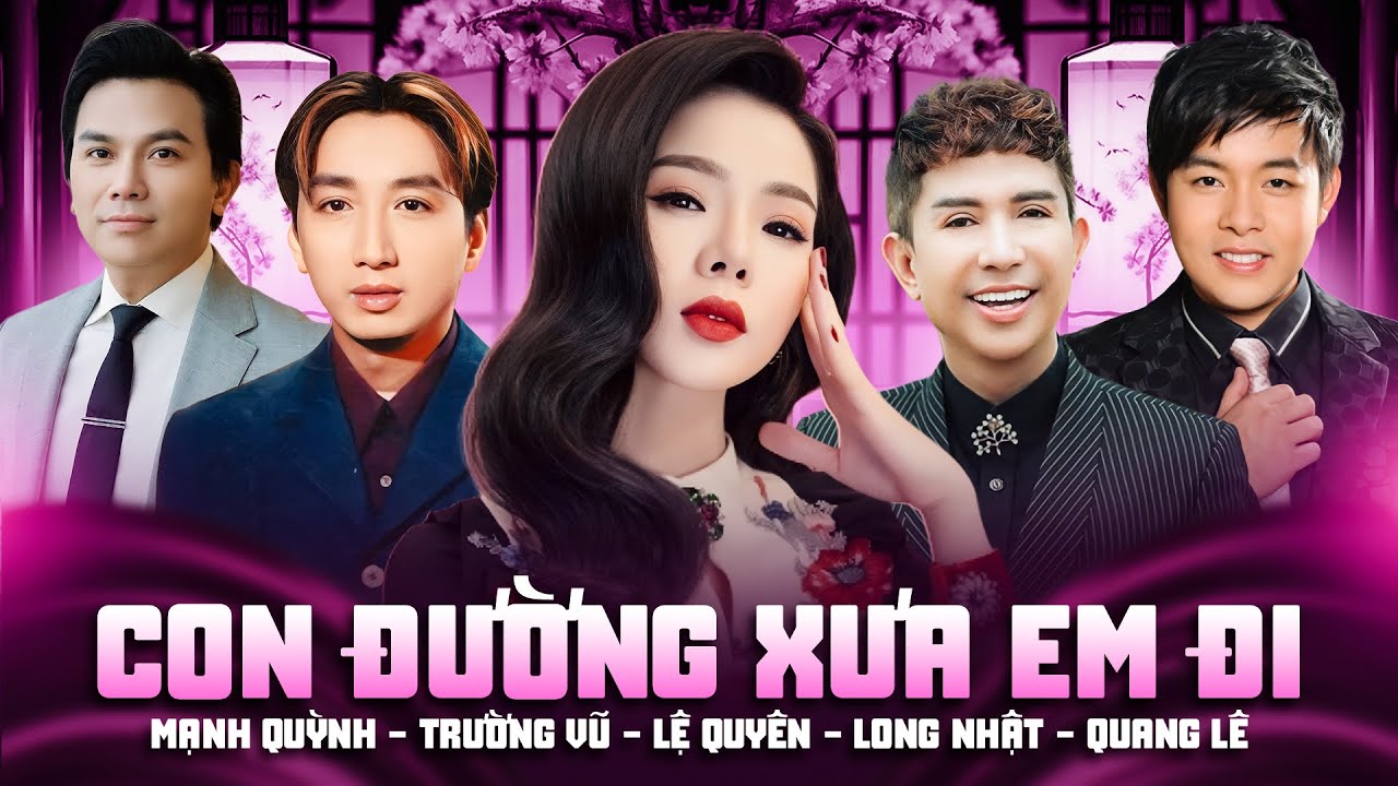 Đêm Nhạc Hội Tụ Nhiều Ngôi Sao - Lệ Quyên - Mạnh Quỳnh - Trường Vũ - Quang Lê | Con Đường Xưa Em Đi