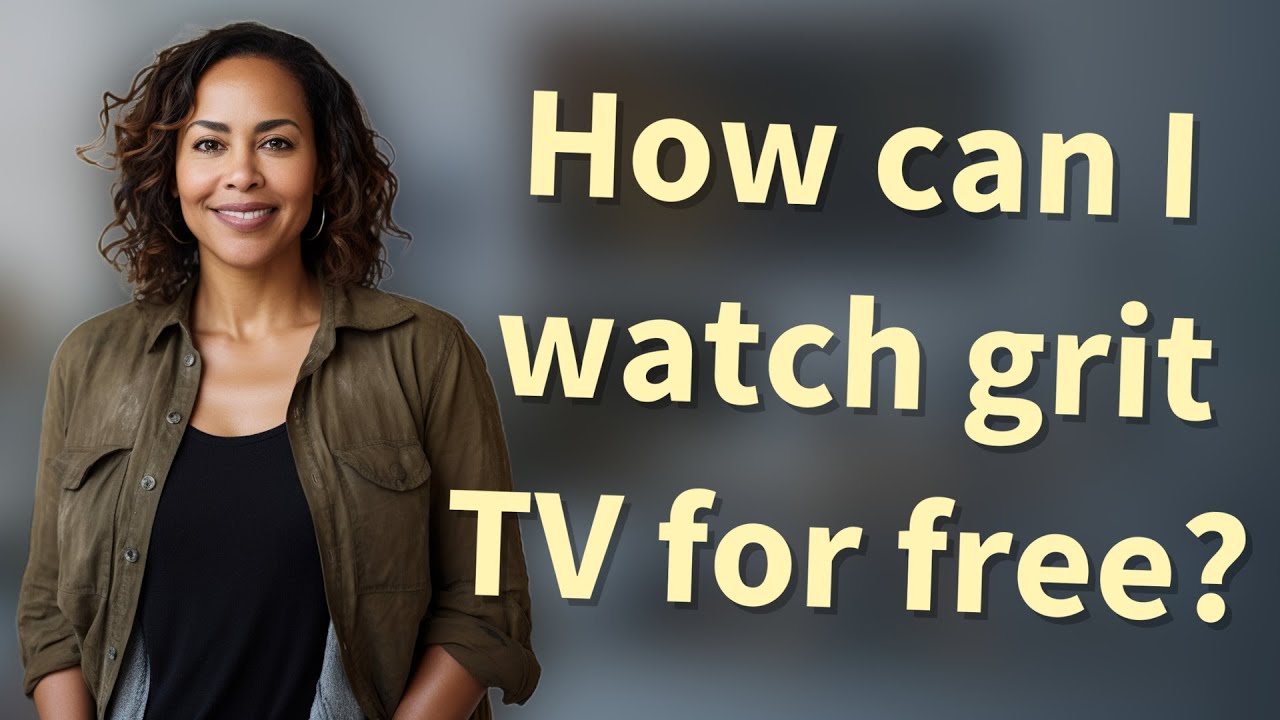 How can I watch grit TV for free?