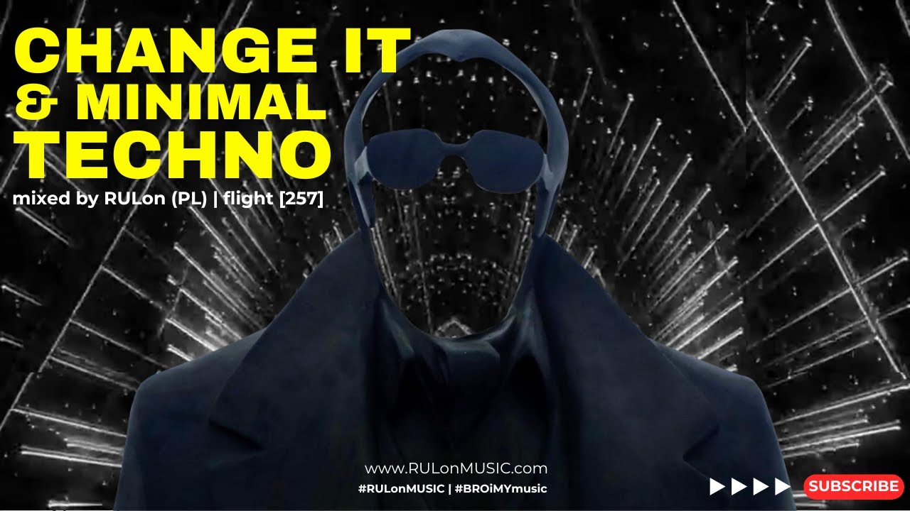 Change It &bull; Melodic to minimal Techno mix 2025 [257]
