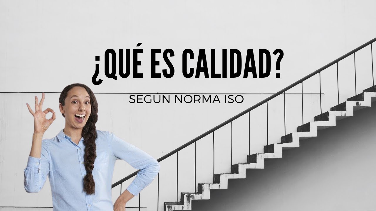 &iquest;Qu&eacute; es Calidad? | Definici&oacute;n seg&uacute;n la Norma ISO 9001 2015 | [Calidad] ☺☻&hearts;