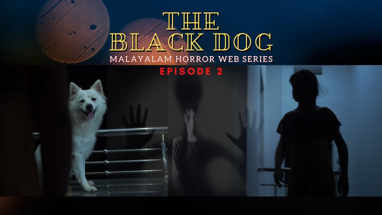 The Black Dog | ദി ബ്ലാക്ക് ഡോഗ് | Malayalam Horror Thriller Web Series | Ep 02