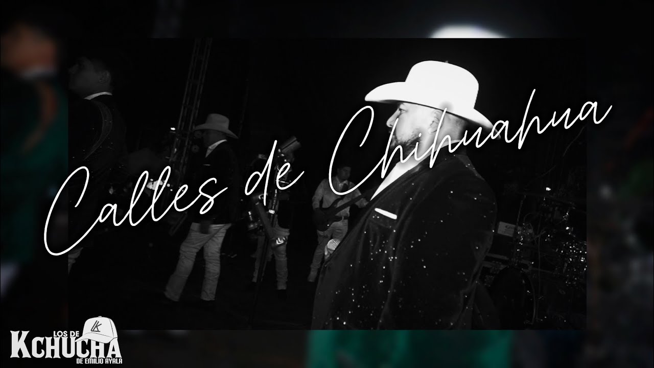 Calles de Chihuahua / Me Nortie - Los de Kchucha de Emilio Ayala