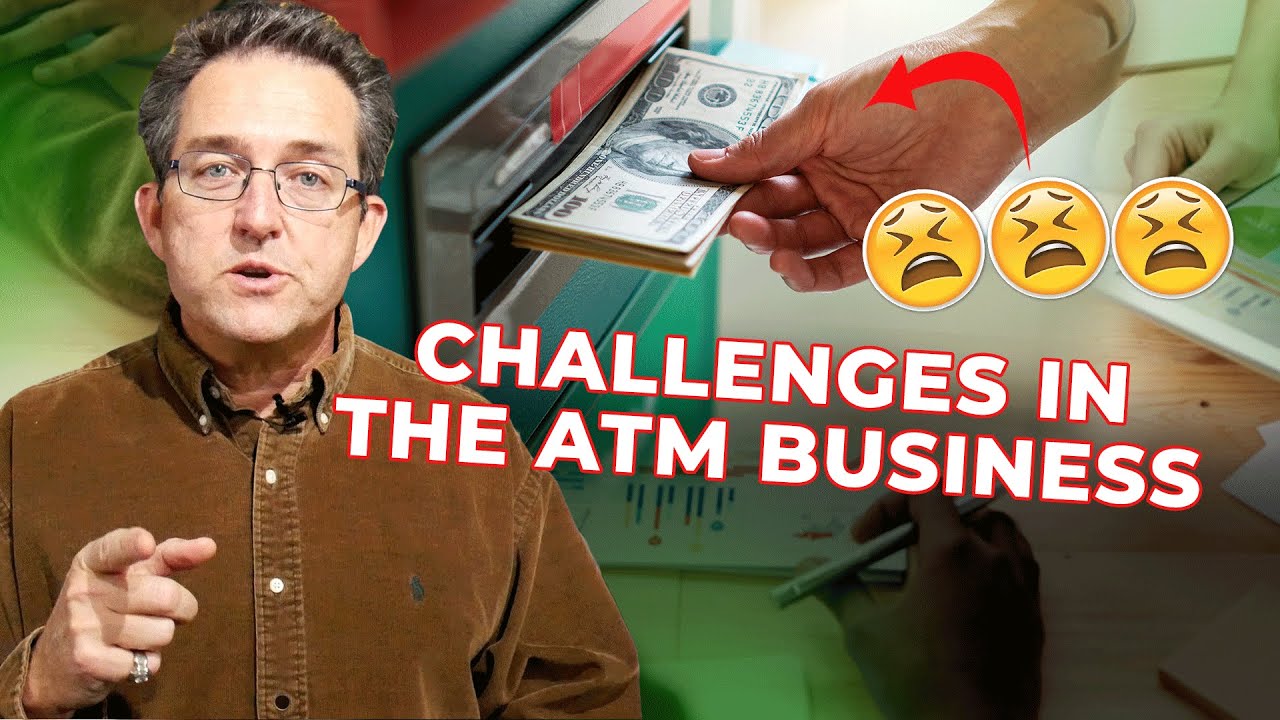 atm business in 2022 - Top 5 Challenges that your gonna run into when you are in the ATM business