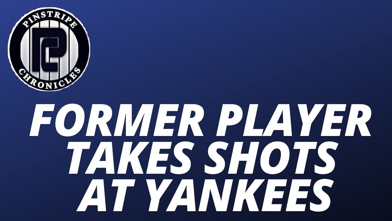 Former Player Takes Shot At Yankees