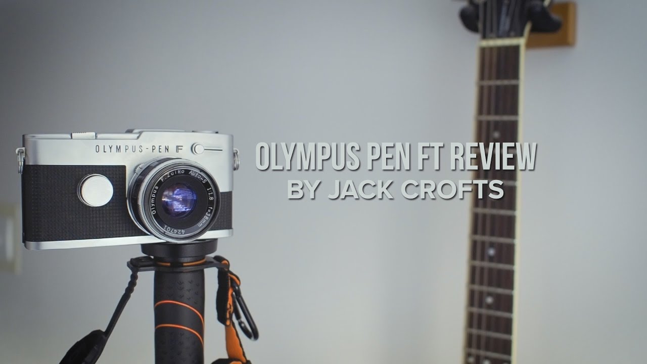 Olympus Pen FT: A Camera Review by Jack Crofts