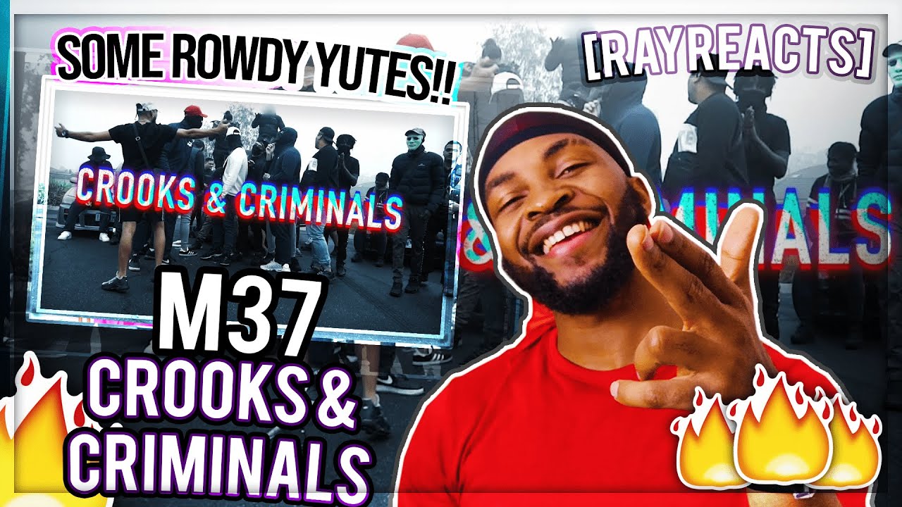 🔥SOME ROWDY YUTES!🔥|| M37 - Crooks & Criminals Reaction - [RAYREACTS]